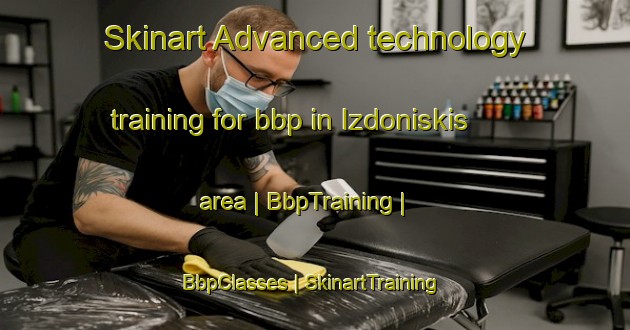 Skinart Advanced technology training for bbp in Izdoniskis area | BbpTraining | BbpClasses | SkinartTraining-Lithuania
